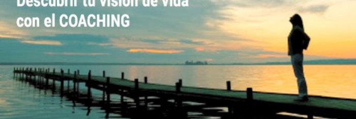 Descubrir tu visión de vida con el Coaching