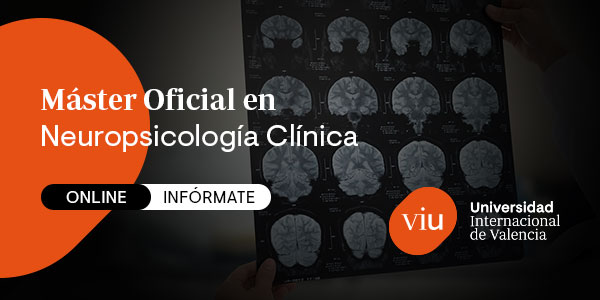 Máster Oficial en Neuroppsicología Clínica - Universidad Internacional de Valencia