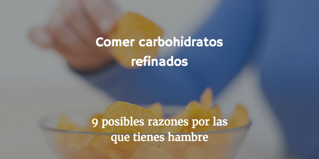 9 posibles razones por las que tienes hambre: carbohidratos