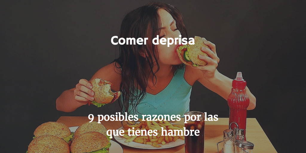 9 posibles razones por las que tienes hambre: comer deprisa