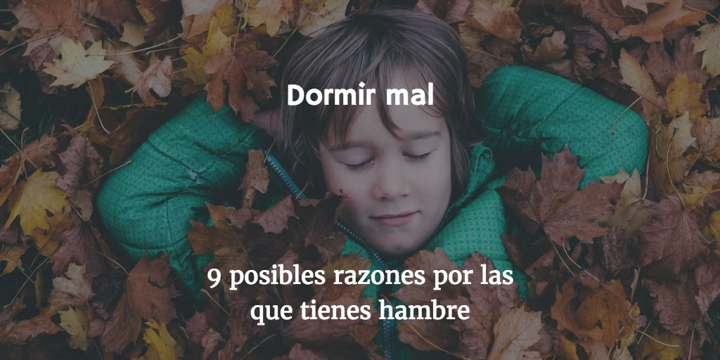 9 posibles razones por las que tienes hambre: dormir mal