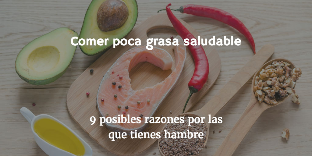 9 posibles razones por las que tienes hambre: comer poca grasa saludable