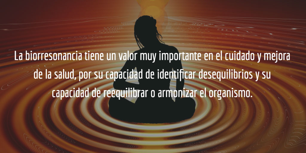 La biorresonancia tiene un valor muy importante en el cuidado y mejora de la salud