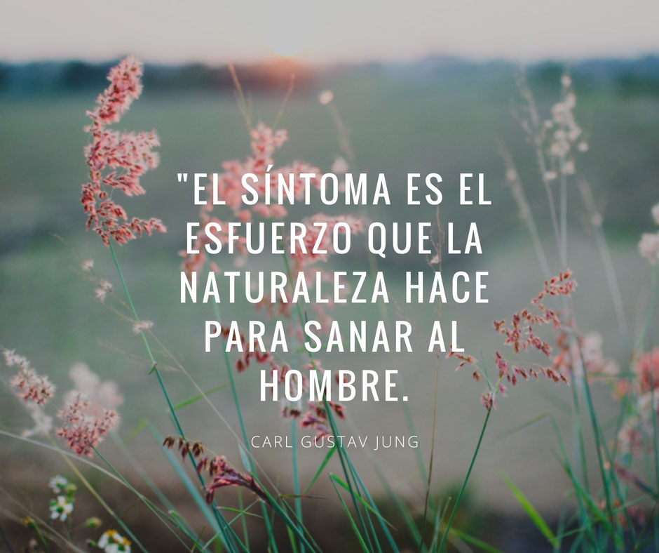 El síntoma es el esfuerzo que la Naturaleza hace para sanar al hombre