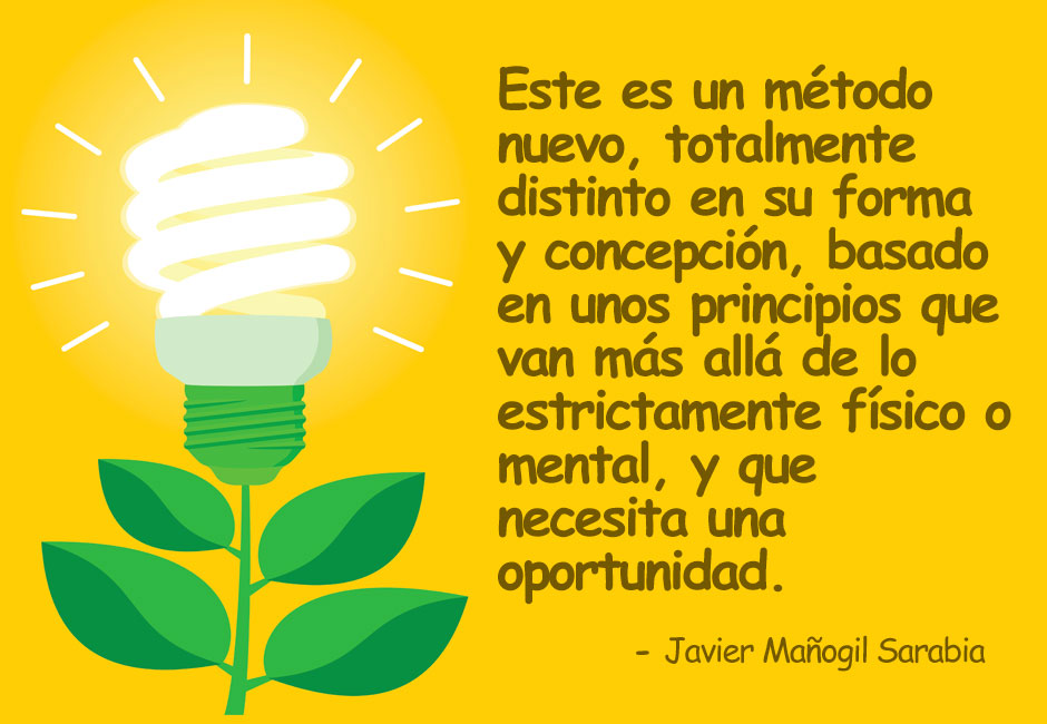 método nuevo, totalmente distinto en su forma y concepción, basado en unos principios que van más allá de lo estrictamente físico o mental