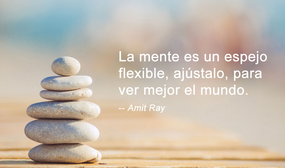 Mindfulness: La mente es un espejo flexible, ajústalo, para ver mejor el mundo