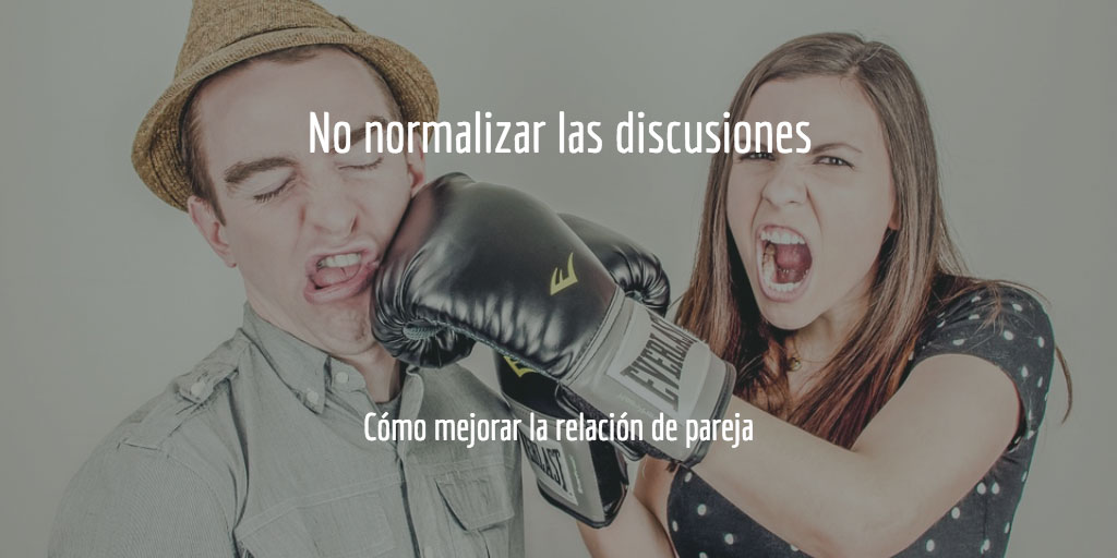 Cómo mejorar la relación de pareja: no normalizar las discusiones