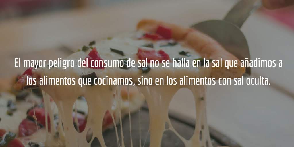 Hay que poner atención en los alimentos con sal oculta. Ejemplo de comida con mucha sal oculta.