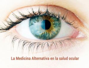 La medicina alternativa en la salud ocular