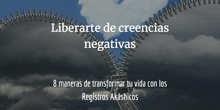 8 maneras de transformar tu vida con los Registros Akáshicos: liberarte de creencias negativas