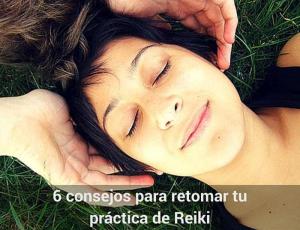 6 consejos para retomar tu práctica de Reiki