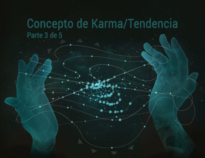 Profundizando en el concepto de karma / tendencia, parte 3 de 5