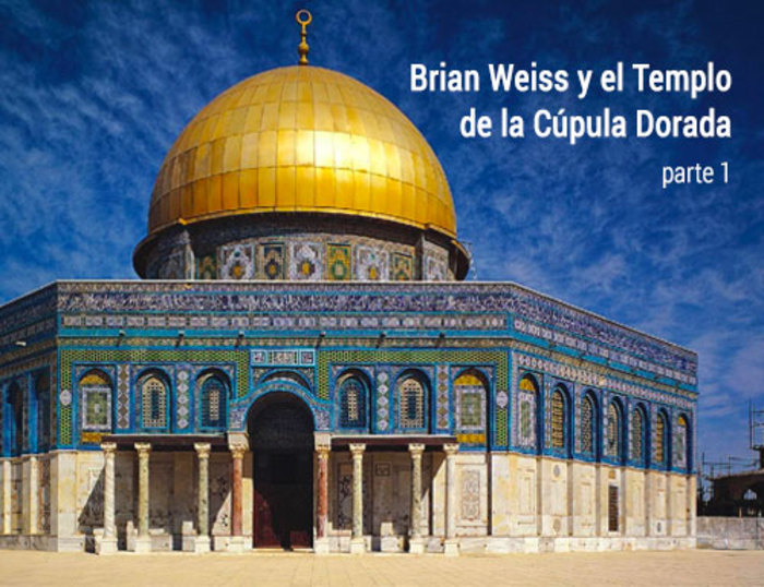 Brian Weiss y el Templo de la Cúpula Dorada, parte 1
