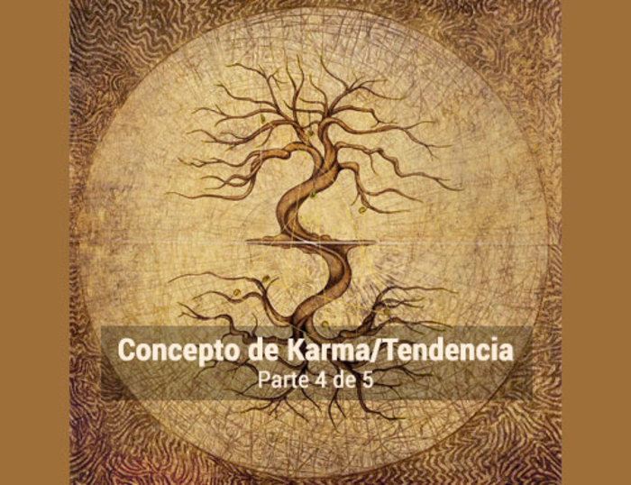 Profundizando en el concepto de karma / tendencia, parte 4 de 5