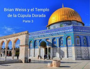 Brian Weiss y el Templo de la Cúpula Dorada, parte 3