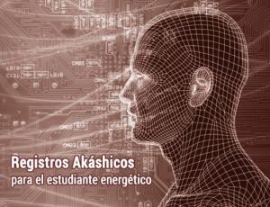 Registros akáshicos para el estudiante energético