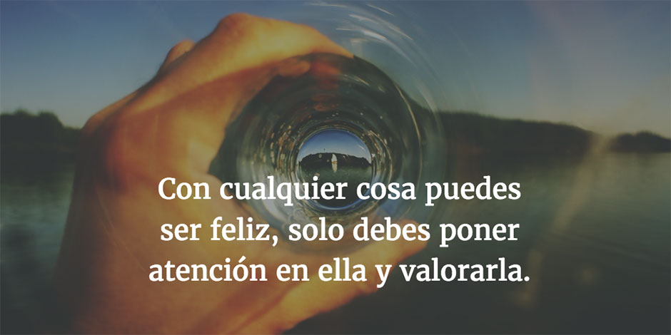 Cómo disfrutar del presente, el aquí y ahora con Mindfulness: poner atención a las cosas y valoralas