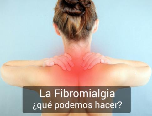 La Fibromialgia, ¿qué podemos hacer?