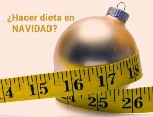 ¿Hacer dieta en navidad?