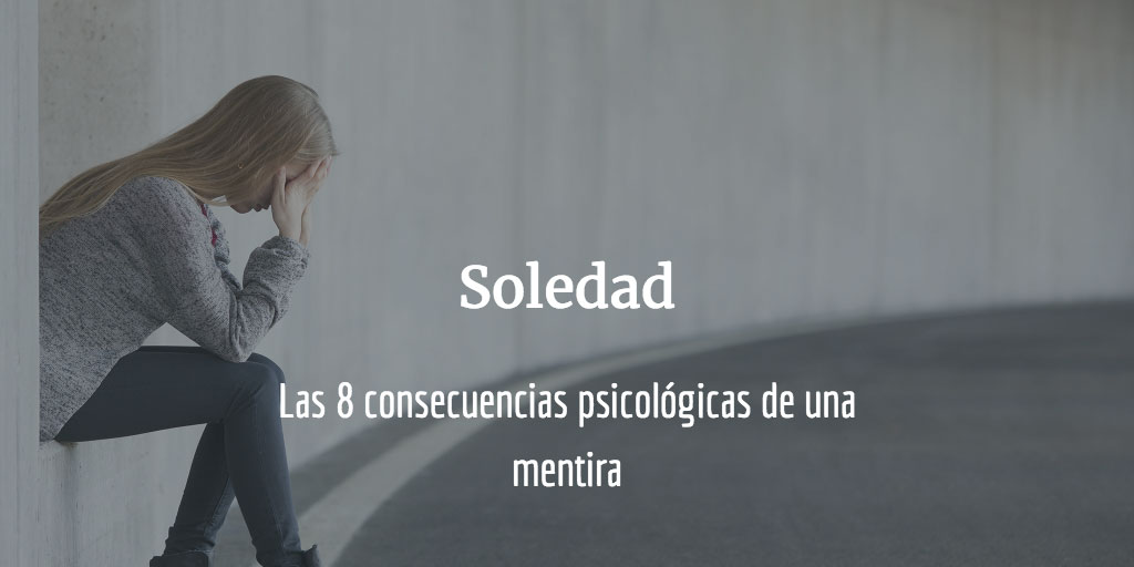 Consecuencias psicológicas de una mentira - soledad