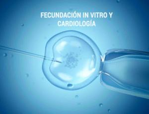 Fecundación in vitro (FIV) y cardiología